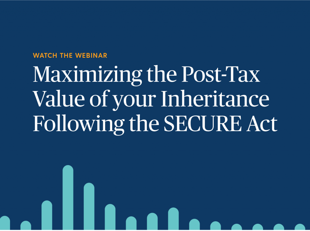 Webinar: Maximizing the Post-Tax Value of your Inheritance Following the SECURE Act